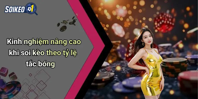 Kinh nghiệm nâng cao khi soi kèo theo tỷ lệ tắc bóng