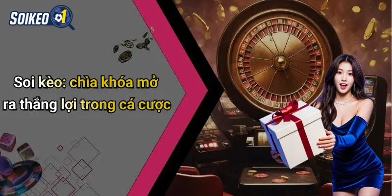 Soi kèo: chìa khóa mở ra thắng lợi trong cá cược