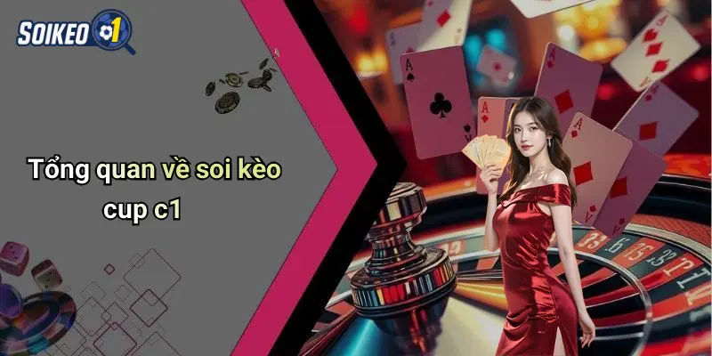 Tổng quan về soi kèo cup c1
