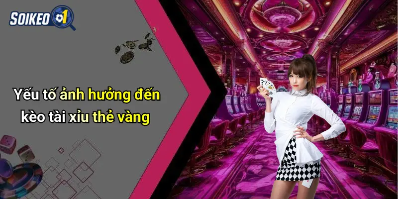 Yếu tố ảnh hưởng đến kèo tài xỉu thẻ vàng