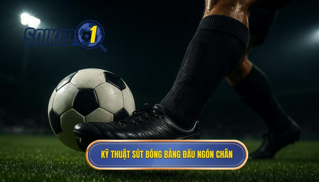 Kỹ thuật sút bóng bằng đầu ngón chân