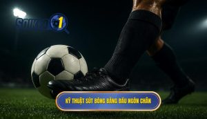 Kỹ thuật sút bóng bằng đầu ngón chân